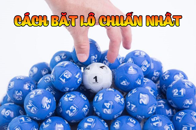 Cách bắt lô chuẩn