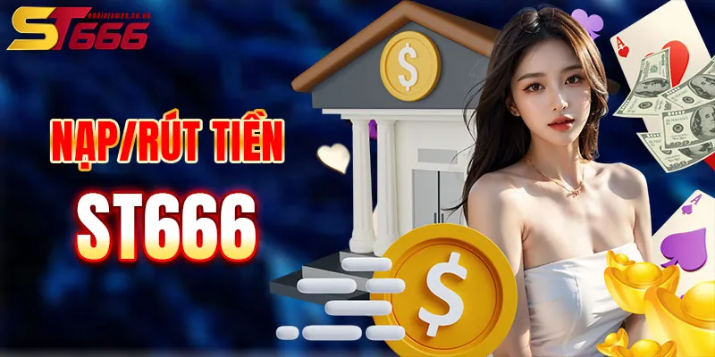 Chỉ cần 3 bước để nạp/rút tiền tại ST666