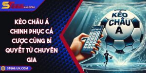 Kèo Châu Á Chinh Phục Cá Cược Cùng Bí Quyết Từ Chuyên Gia